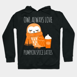 Owl Always Love Pumpkin Spice Lattes Hoodie